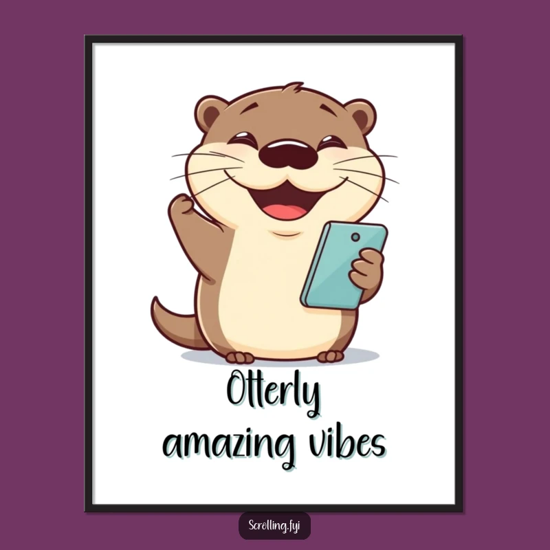 Funny Otter Phone Poster: Wall Art for a Joyful & Happy Home!