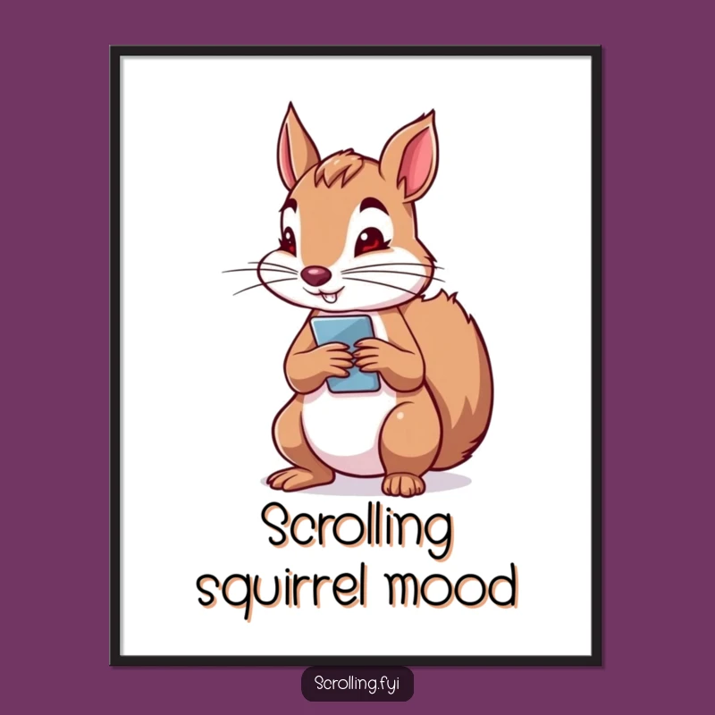 Funny Squirrel Phone Poster: Determined Scroll Art, Perfect Wall Gift