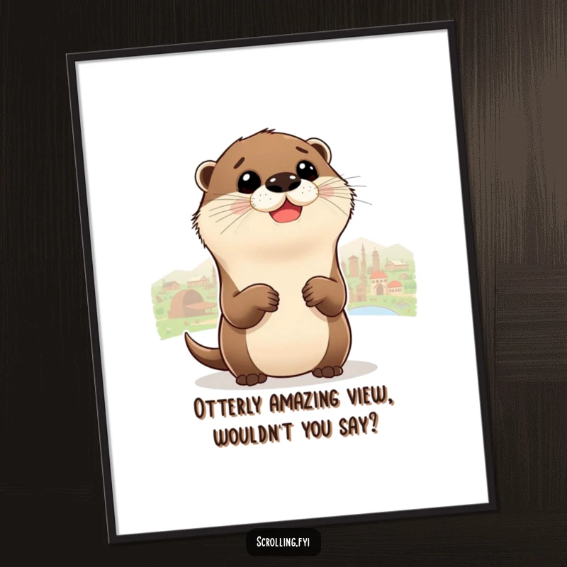 Funny Free Printable Wall Art: A delighted otter zooms out to take in the stunning beauty of a wide panorama.