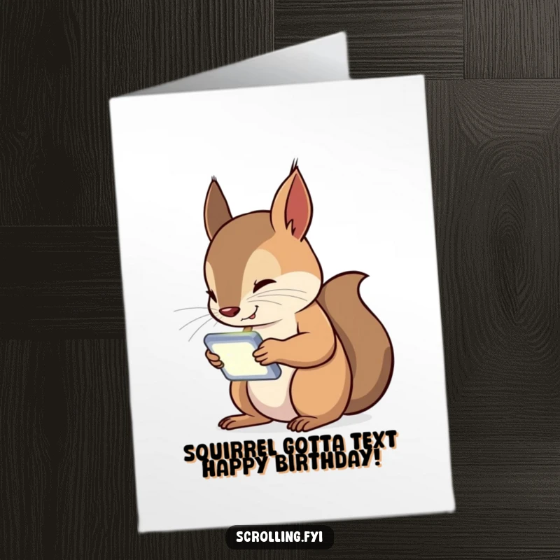 Funny Free Printable Birthday Card: Curious squirrel glued to its glowing phone, ignoring the world, perfect funny downloadable gift.